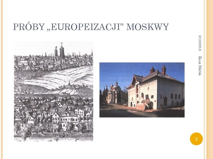PRÓBY „EUROPEIZACJI” MOSKWY 3/19/2018 Eliza Małek 2 