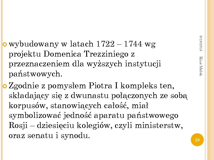 Eliza Małek w latach 1722 – 1744 wg projektu Domenica Trezziniego z przeznaczeniem dla
