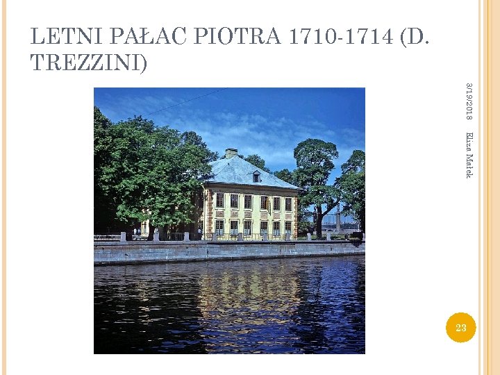 LETNI PAŁAC PIOTRA 1710 -1714 (D. TREZZINI) 3/19/2018 Eliza Małek 23 