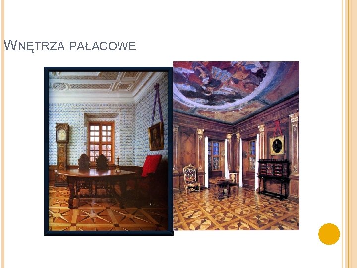 WNĘTRZA PAŁACOWE 