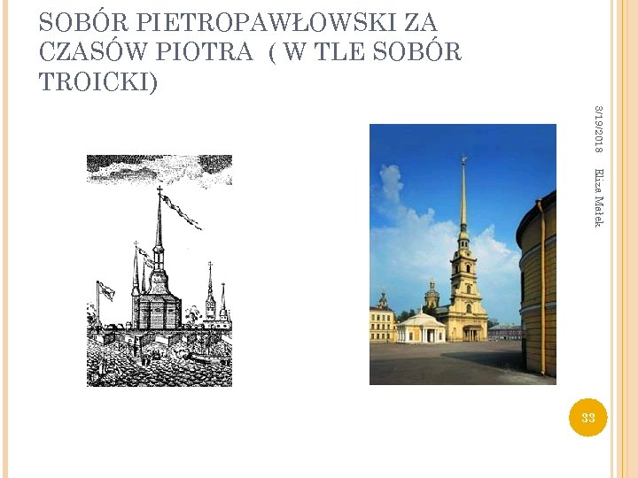 SOBÓR PIETROPAWŁOWSKI ZA CZASÓW PIOTRA ( W TLE SOBÓR TROICKI) 3/19/2018 Eliza Małek 33