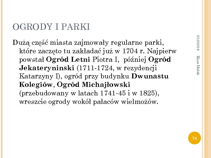 OGRODY I PARKI 3/19/2018 Eliza Małek Dużą część miasta zajmowały regularne parki, które zaczęto