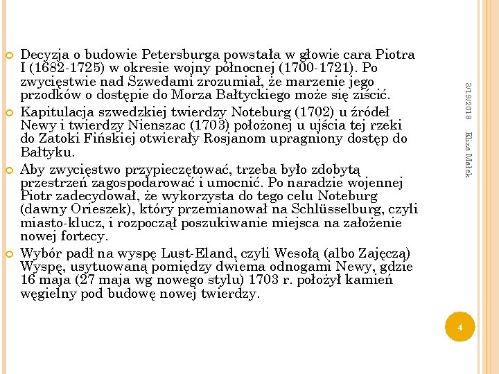  Eliza Małek 3/19/2018 Decyzja o budowie Petersburga powstała w głowie cara Piotra I