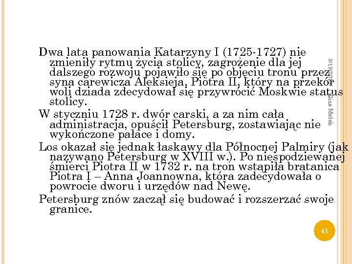 3/19/2018 Dwa lata panowania Katarzyny I (1725 -1727) nie zmieniły rytmu życia stolicy, zagrożenie