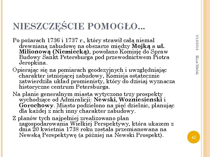 NIESZCZĘŚCIE POMOGŁO. . . 3/19/2018 Eliza Małek Po pożarach 1736 i 1737 r. ,