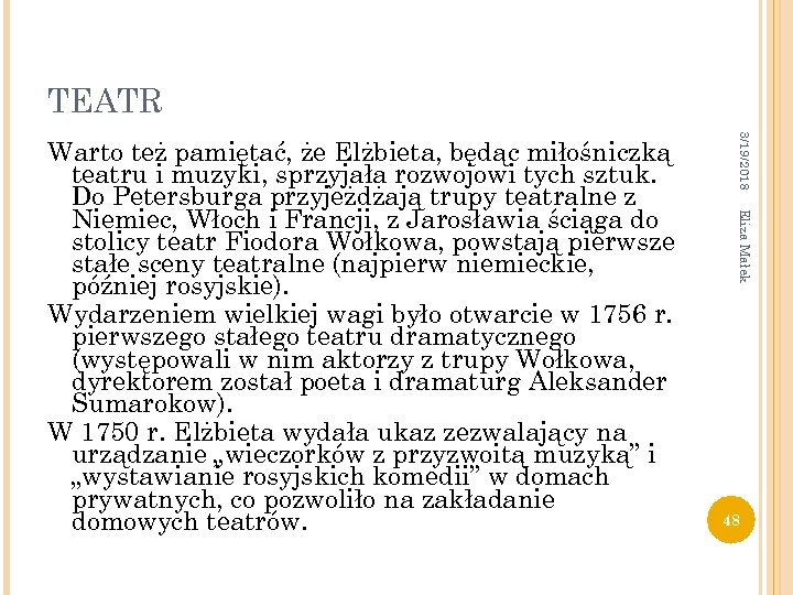 TEATR 3/19/2018 Eliza Małek Warto też pamiętać, że Elżbieta, będąc miłośniczką teatru i muzyki,