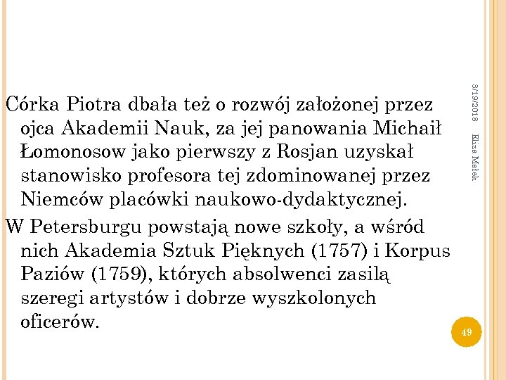 3/19/2018 Eliza Małek Córka Piotra dbała też o rozwój założonej przez ojca Akademii Nauk,