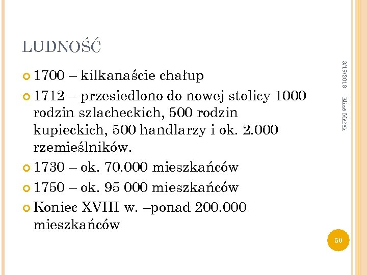 LUDNOŚĆ Eliza Małek – kilkanaście chałup 1712 – przesiedlono do nowej stolicy 1000 rodzin