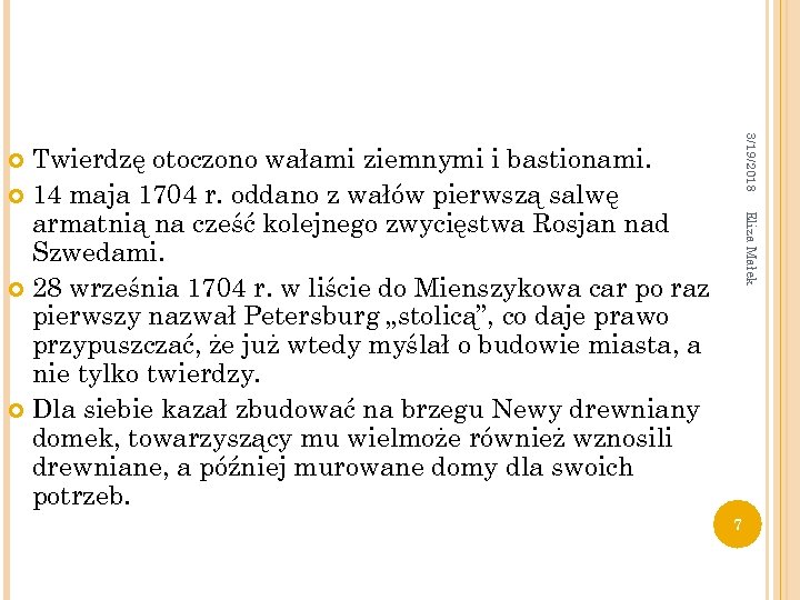 3/19/2018 Twierdzę otoczono wałami ziemnymi i bastionami. 14 maja 1704 r. oddano z wałów