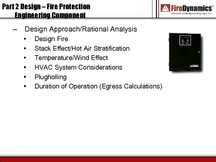 Part 2 Design – Fire Protection Engineering Component – Design Approach/Rational Analysis • •