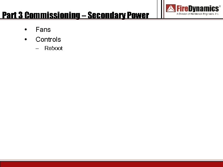 Part 3 Commissioning – Secondary Power • • Fans Controls – Reboot 