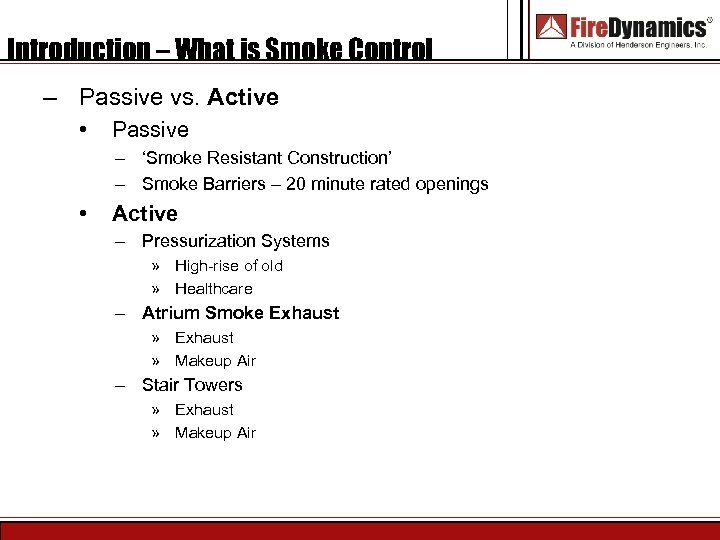 Introduction – What is Smoke Control – Passive vs. Active • Passive – ‘Smoke