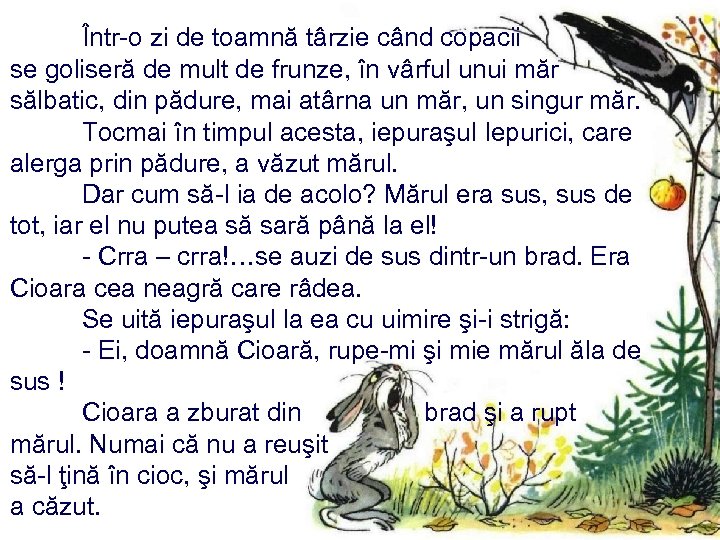 Într-o zi de toamnă târzie când copacii se goliseră de mult de frunze, în