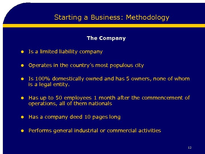 Starting a Business: Methodology The Company l Is a limited liability company l Operates