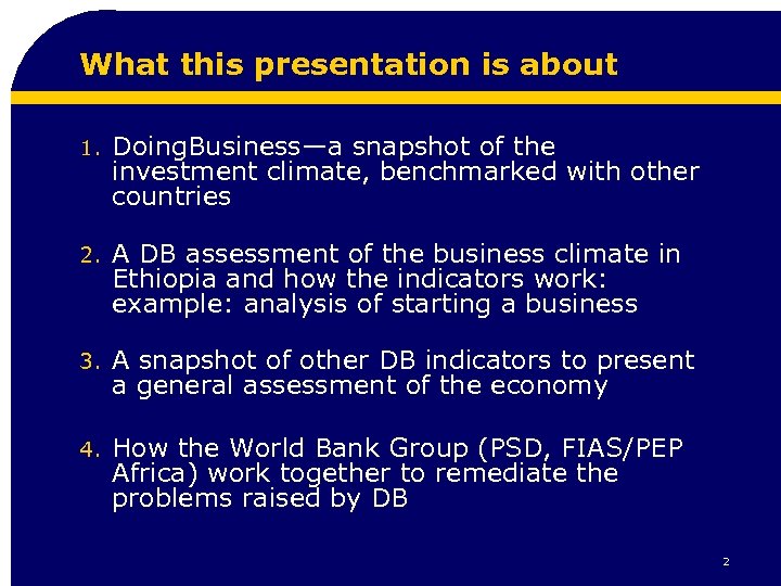 What this presentation is about 1. Doing. Business—a snapshot of the investment climate, benchmarked
