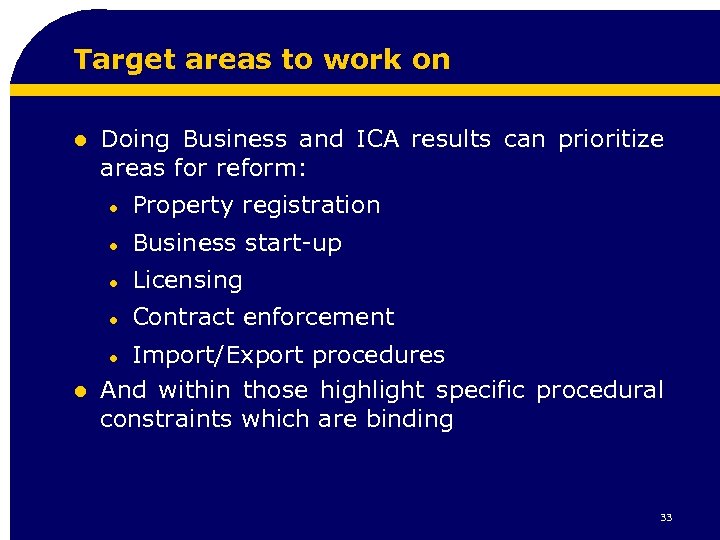 Target areas to work on l Doing Business and ICA results can prioritize areas