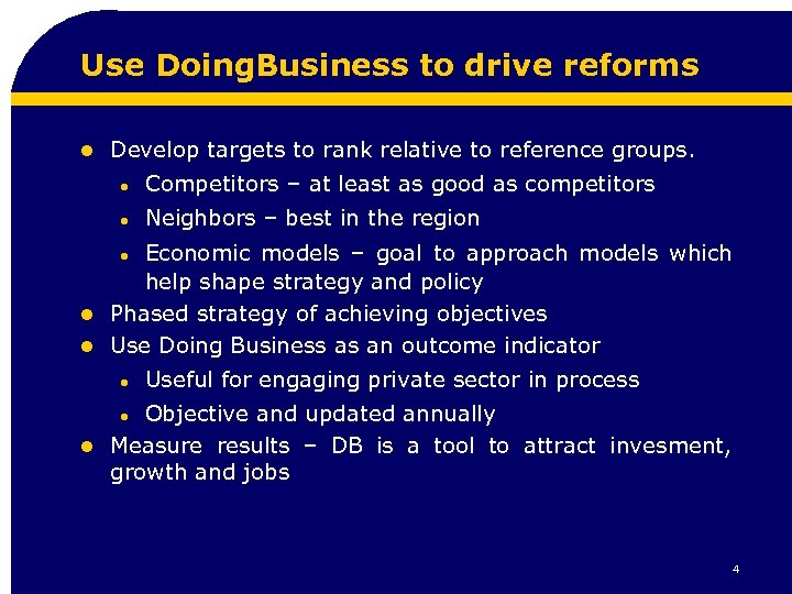 Use Doing. Business to drive reforms l Develop targets to rank relative to reference