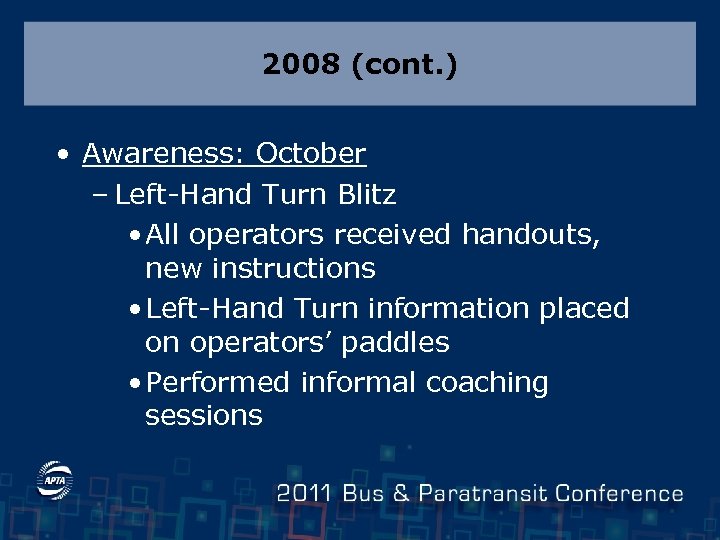 2008 (cont. ) • Awareness: October – Left-Hand Turn Blitz • All operators received