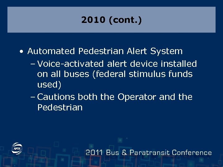 2010 (cont. ) • Automated Pedestrian Alert System – Voice-activated alert device installed on