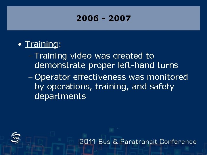 2006 - 2007 • Training: – Training video was created to demonstrate proper left-hand