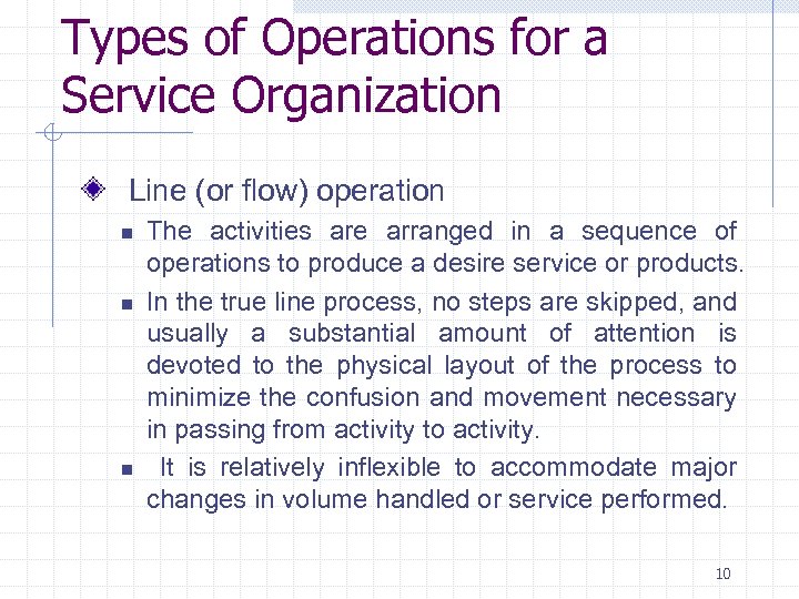 Types of Operations for a Service Organization Line (or flow) operation n The activities