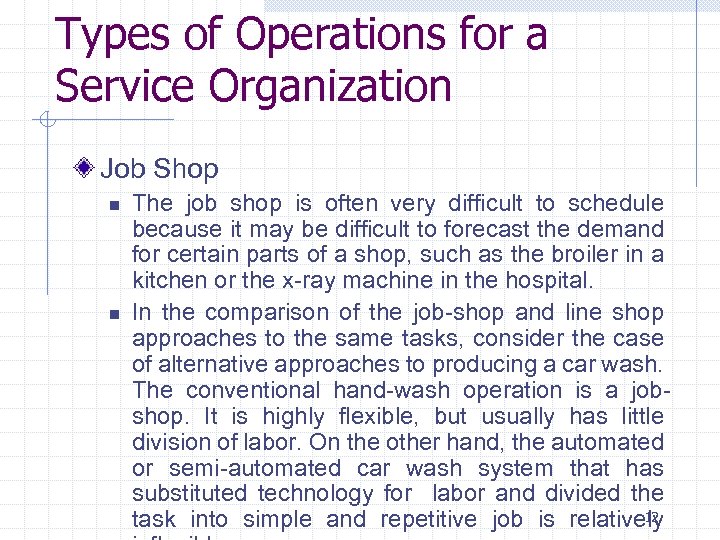 Types of Operations for a Service Organization Job Shop n n The job shop