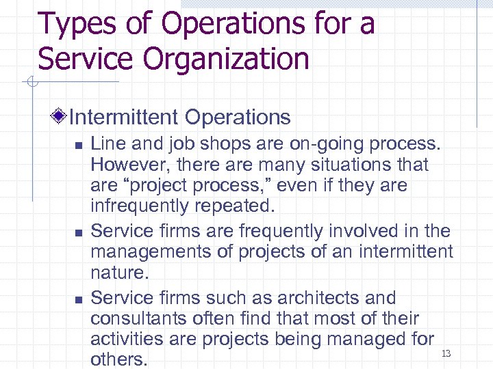 Types of Operations for a Service Organization Intermittent Operations n n n Line and