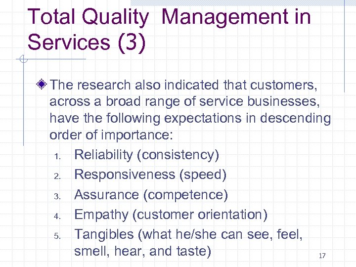Total Quality Management in Services (3) The research also indicated that customers, across a