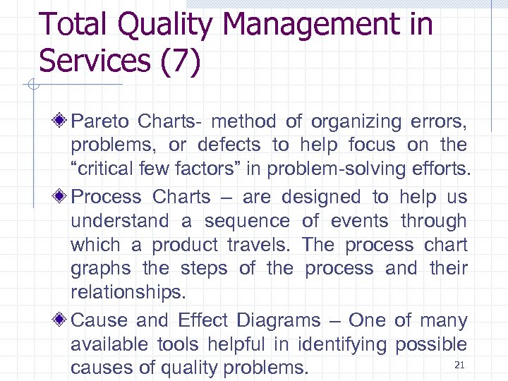 Total Quality Management in Services (7) Pareto Charts- method of organizing errors, problems, or