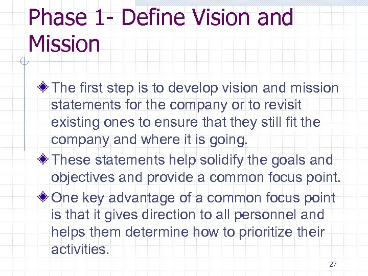Phase 1 - Define Vision and Mission The first step is to develop vision
