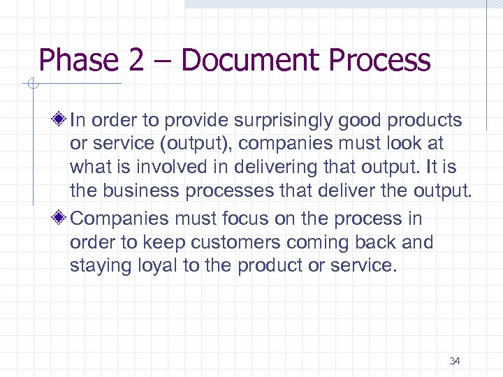 Phase 2 – Document Process In order to provide surprisingly good products or service