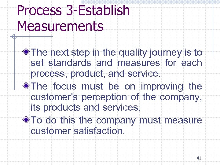 Process 3 -Establish Measurements The next step in the quality journey is to set