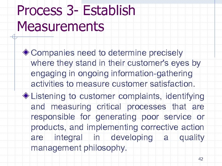 Process 3 - Establish Measurements Companies need to determine precisely where they stand in