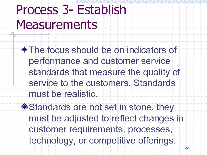 Process 3 - Establish Measurements The focus should be on indicators of performance and