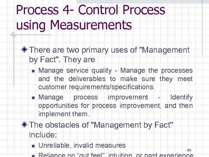 Process 4 - Control Process using Measurements There are two primary uses of 