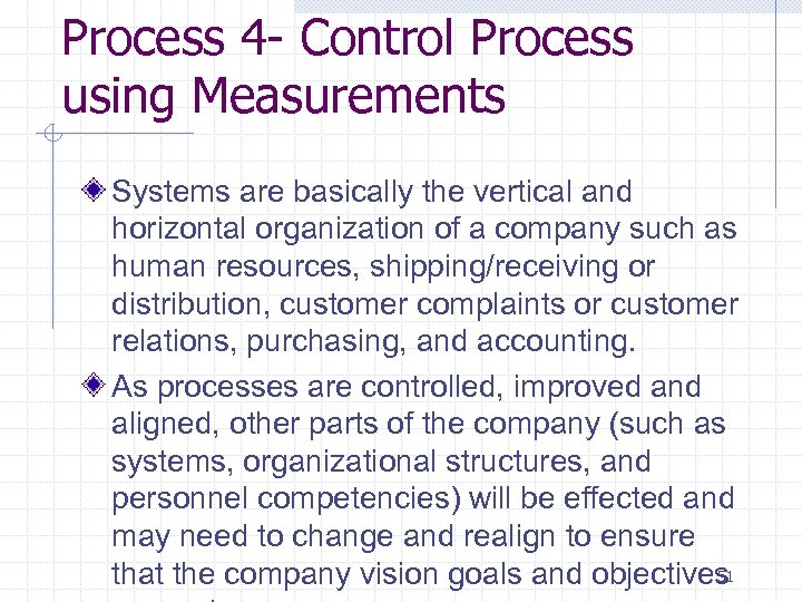 Process 4 - Control Process using Measurements Systems are basically the vertical and horizontal