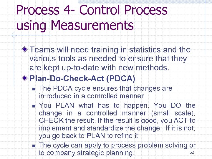 Process 4 - Control Process using Measurements Teams will need training in statistics and
