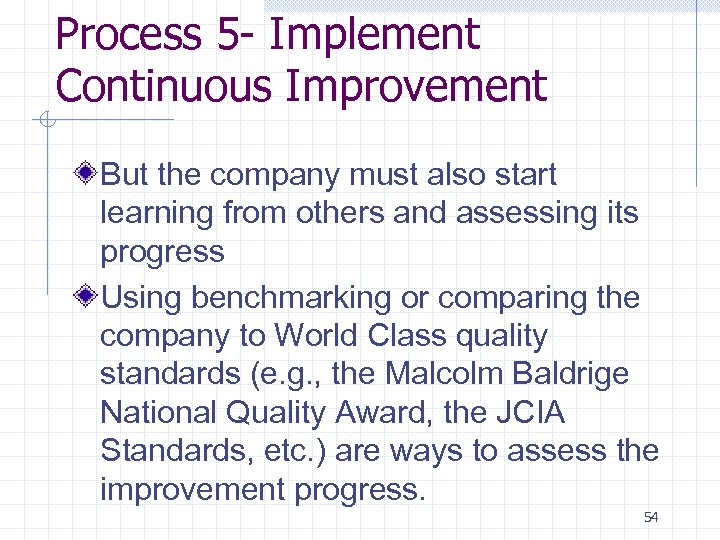Process 5 - Implement Continuous Improvement But the company must also start learning from