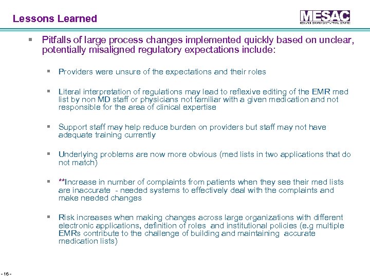 Lessons Learned § Pitfalls of large process changes implemented quickly based on unclear, potentially