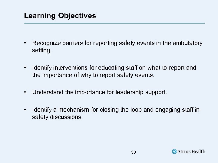 Learning Objectives • Recognize barriers for reporting safety events in the ambulatory setting. •
