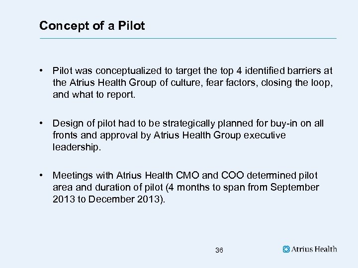 Concept of a Pilot • Pilot was conceptualized to target the top 4 identified