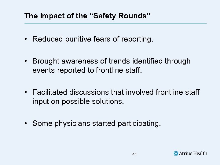 The Impact of the “Safety Rounds” • Reduced punitive fears of reporting. • Brought