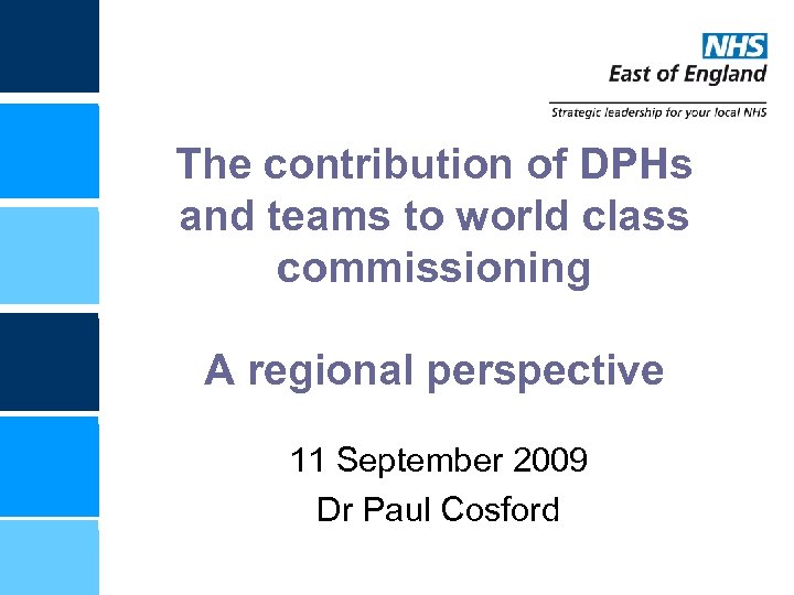 The contribution of DPHs and teams to world class commissioning A regional perspective 11