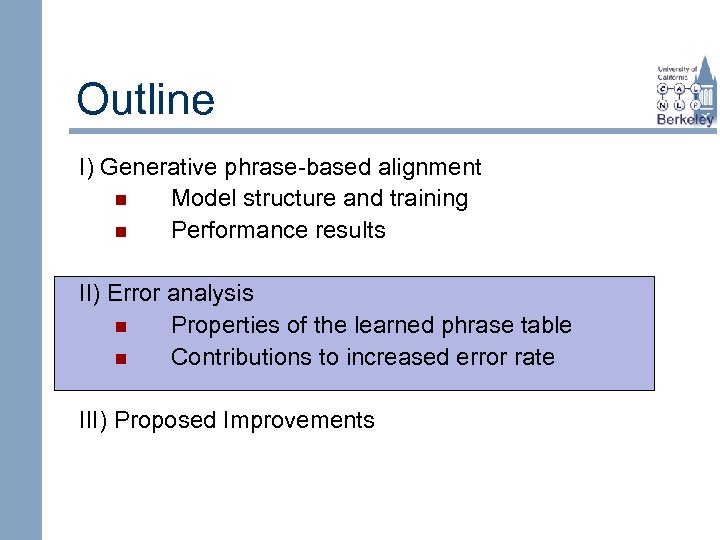 Outline I) Generative phrase-based alignment n Model structure and training n Performance results II)