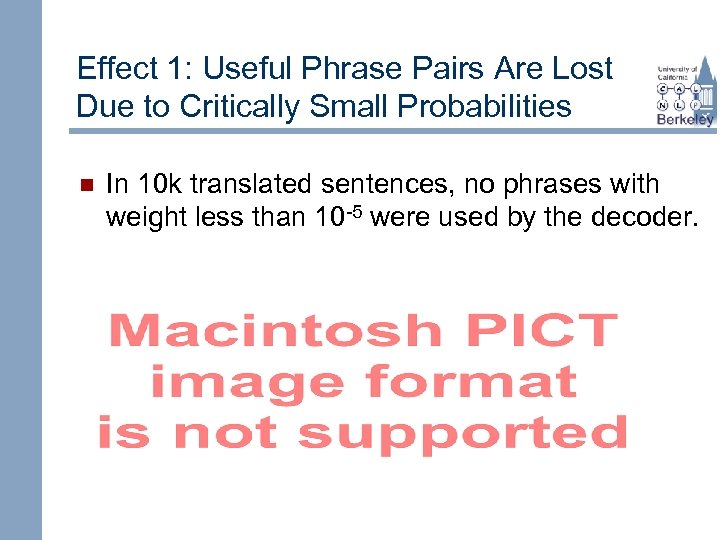 Effect 1: Useful Phrase Pairs Are Lost Due to Critically Small Probabilities n In