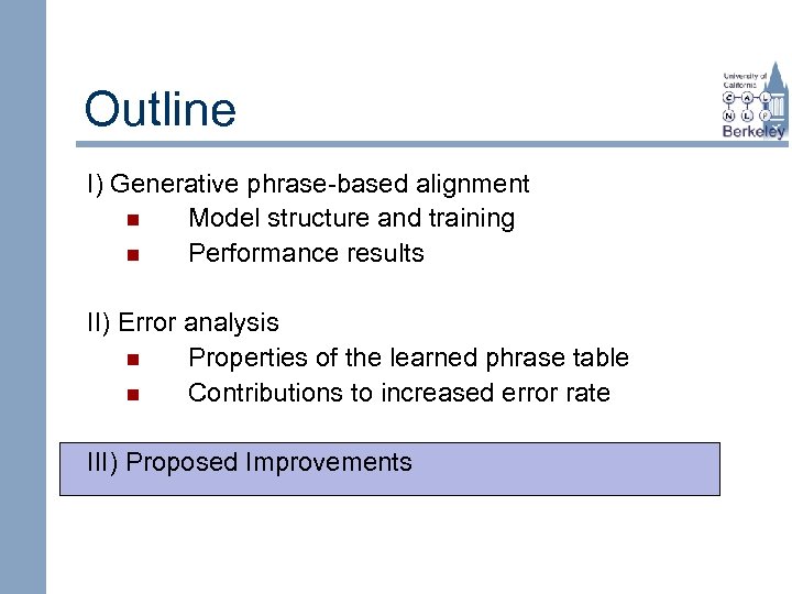 Outline I) Generative phrase-based alignment n Model structure and training n Performance results II)