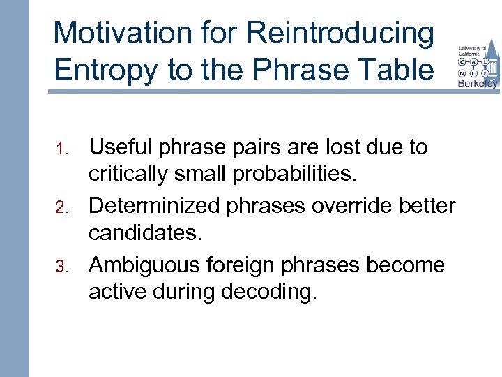 Motivation for Reintroducing Entropy to the Phrase Table 1. 2. 3. Useful phrase pairs