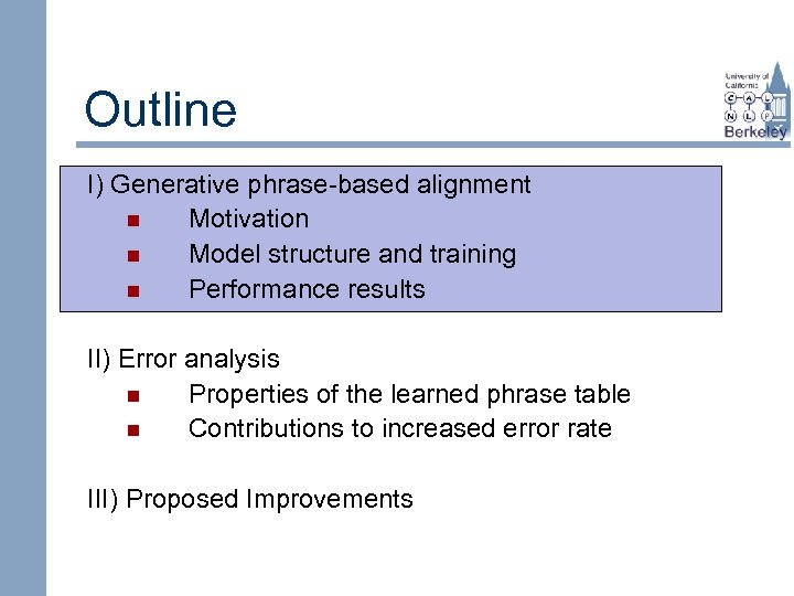 Outline I) Generative phrase-based alignment n Motivation n Model structure and training n Performance