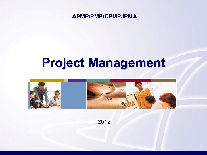 APMP/CPMP/IPMA Project Management 2012 1 