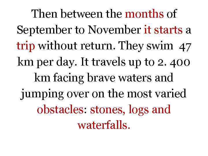 Then between the months of September to November it starts a trip without return.